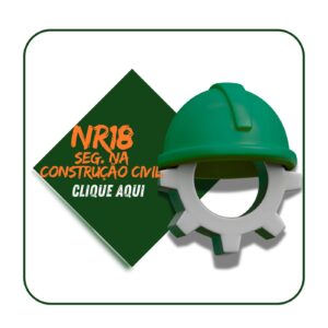 CURSO NR 18 – SEGURANÇA E SAÚDE NO TRABALHO NA INDÚSTRIA DA CONSTRUÇÃO